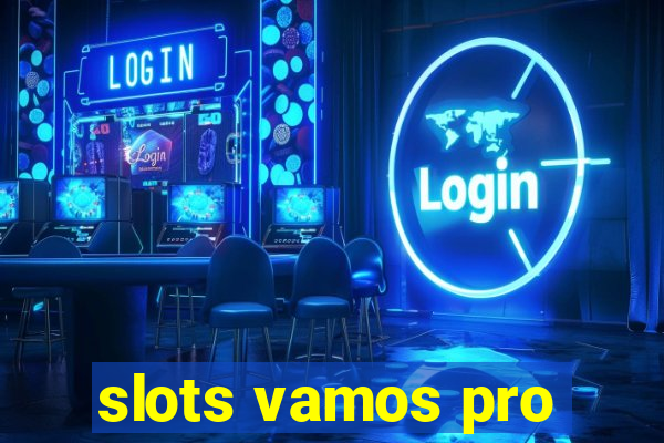 slots vamos pro